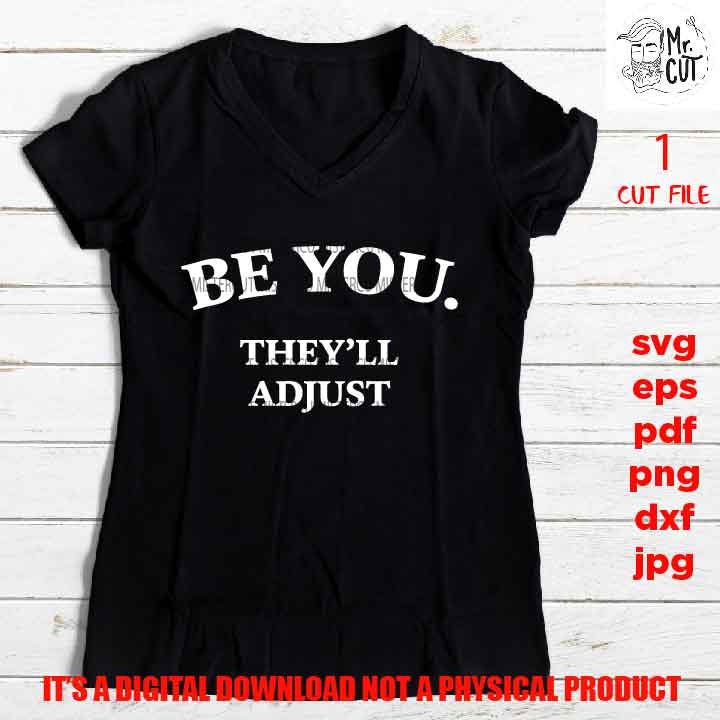 be you they'll adjust svg, dxf, jpg reverse, cut file, SVG Files, Funny Shirt vector design svg, Funny Humour, Quote Phrase