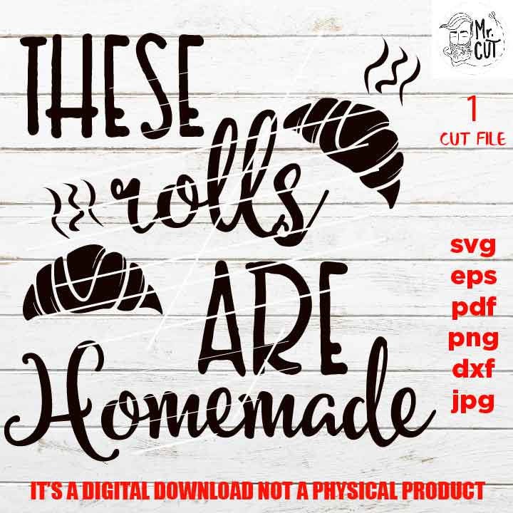 these rolls are homemade, thanksgiving shirt svg, thanksgiving svg, fall svg, fall shirt, Farmhouse, png, jpg transfer, cut file, dxf