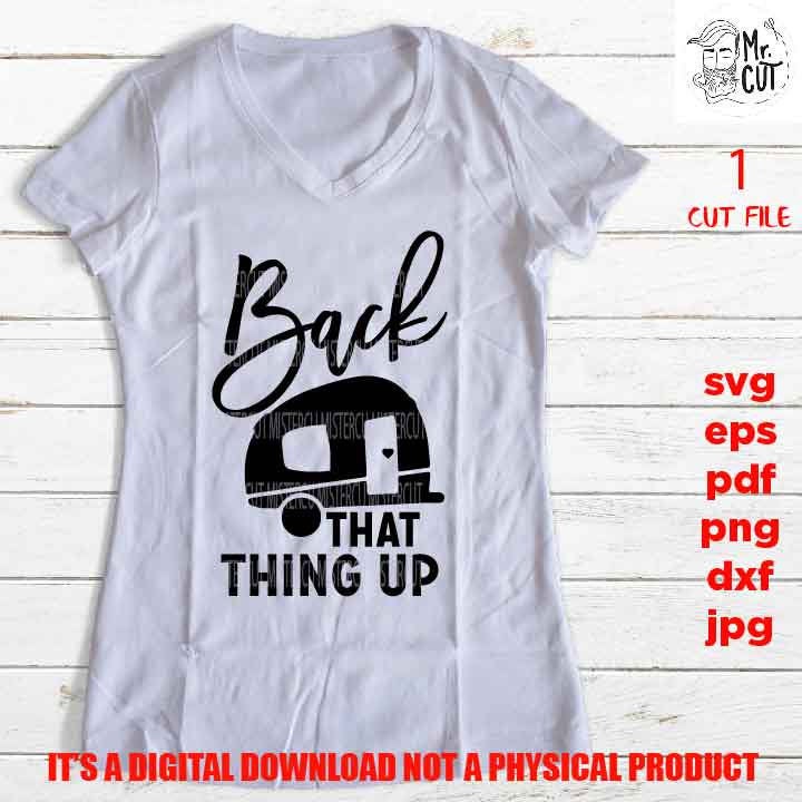 Back that thing up, outdoor lover shirt vector design, DXF, EpS, png high resolution, jpg, pdf shirt cut file, love camping trailer, camp