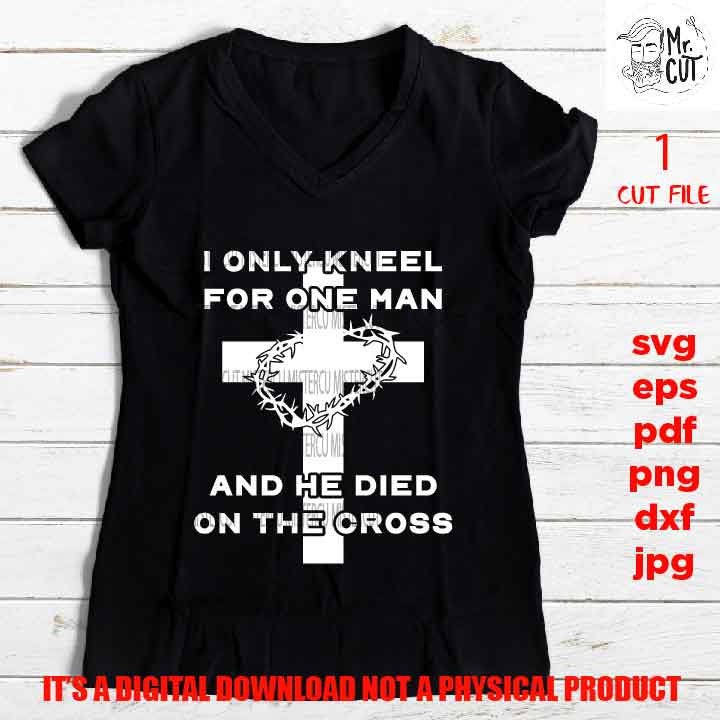 I only knee for one man, jesus, shirt vector design, svg, dxf, eps , png high resolution, cut file, jpg, silhouette, cricut, cuttable