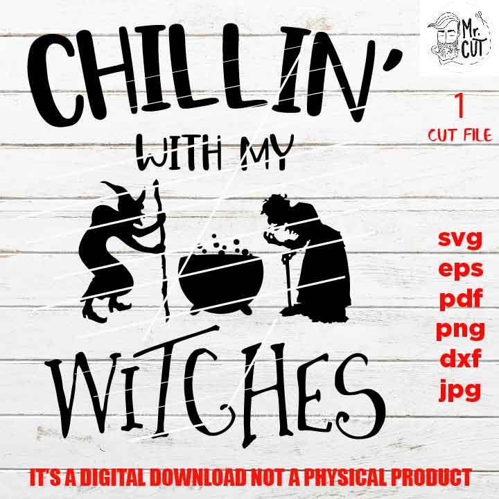 Chillin with my witches vector design, halloween svg, png, DxF, EpS, cut file, jpg, pdf, halloween sign or shirt svg, Halloween witch svg