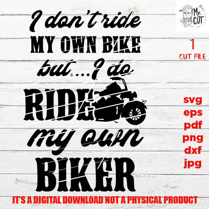 don't ride my own bike, ride my own biker funny shirt vector design, biker lover Svg, dxf, jpg, cut file, png high resolution, eps, pdf