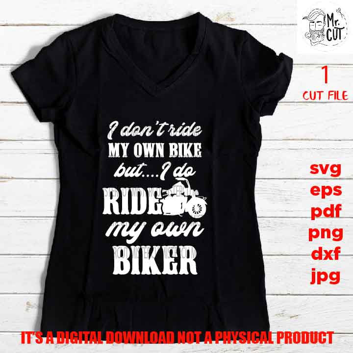 don't ride my own bike, ride my own biker funny shirt vector design, biker lover Svg, dxf, jpg, cut file, png high resolution, eps, pdf