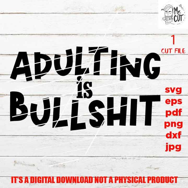 mature, adult humur, png high resolution, adulting is bullshit, funny shirt vector, girls trip, dxf, jpg sarcasm, besties weekend