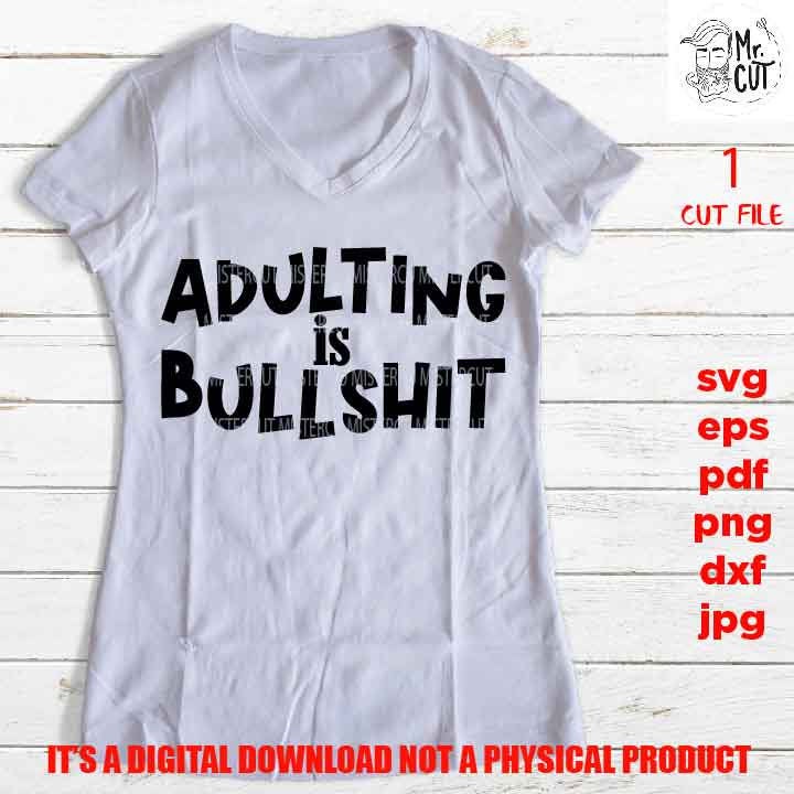 mature, adult humur, png high resolution, adulting is bullshit, funny shirt vector, girls trip, dxf, jpg sarcasm, besties weekend