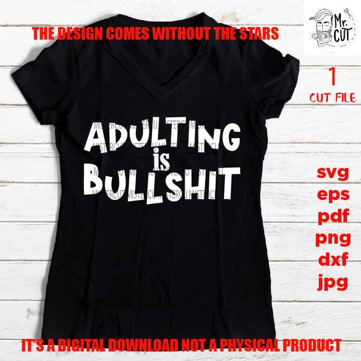 mature, adult humur, png high resolution, adulting is bullshit, funny shirt vector, girls trip, dxf, jpg sarcasm, besties weekend