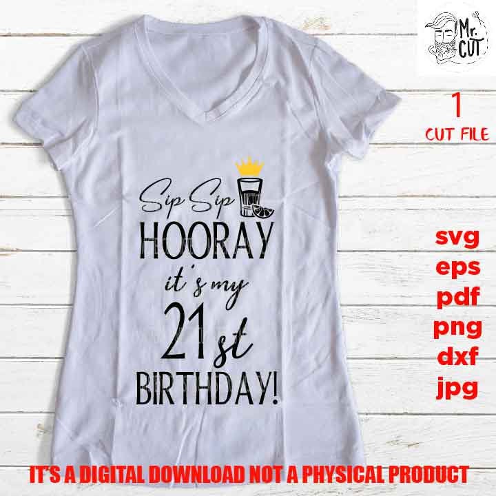 sip sip hooray it's my 21st Birthday, 21st birthday, party svg, twenty one dxf, jpg transfer, cut file, drinking svg, sign svg, png high res