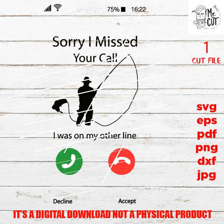 Sorry I missed your call, funny fisher shirt vector design, fishing lover Svg, phone calling dxf, jpg, cut file, png, eps, pdf