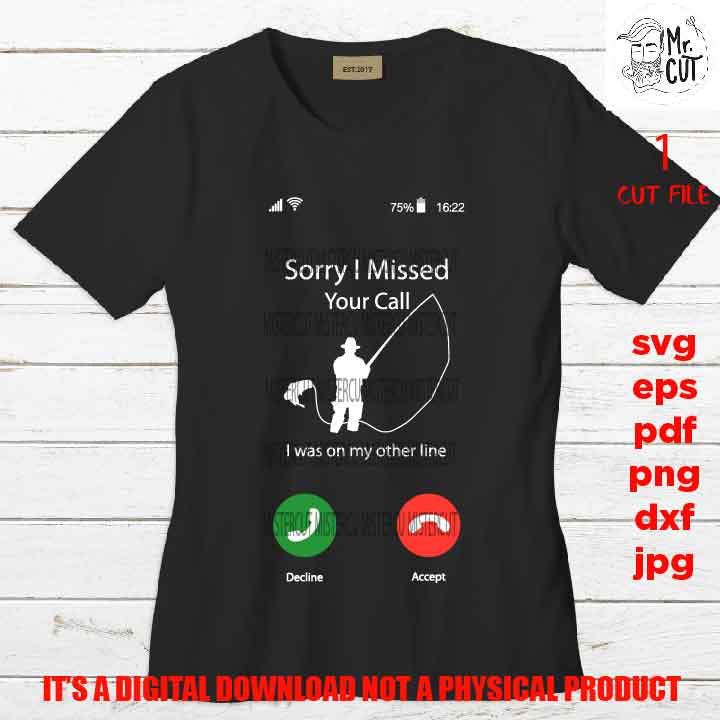 Sorry I missed your call, funny fisher shirt vector design, fishing lover Svg, phone calling dxf, jpg, cut file, png, eps, pdf