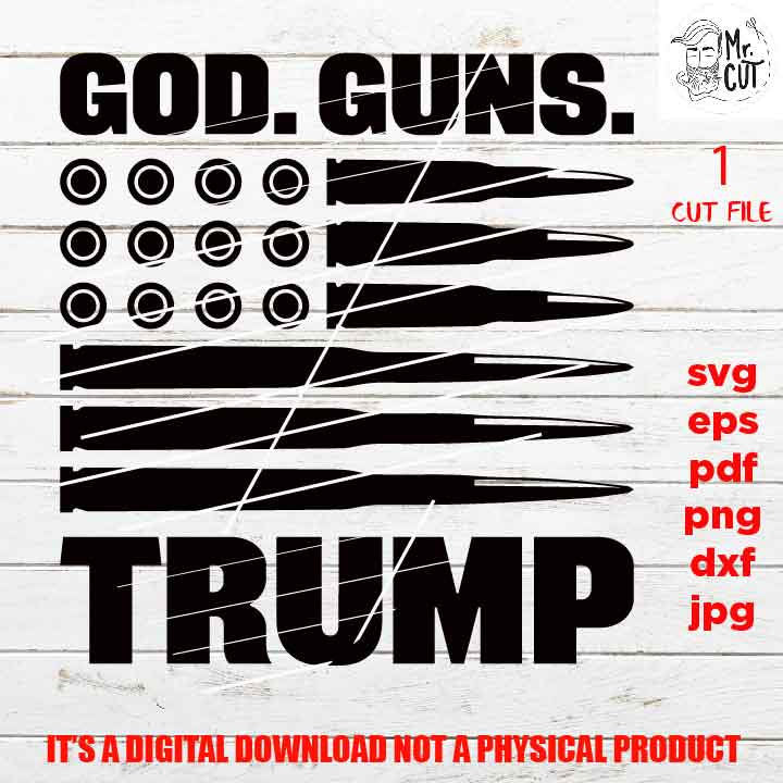 God Guns Trump, 2nd Amendment, Don't Tread On Me, Patriotic Svg, dxf, PNG, jpg, gun, pdf USA flag, independence day, election 2020