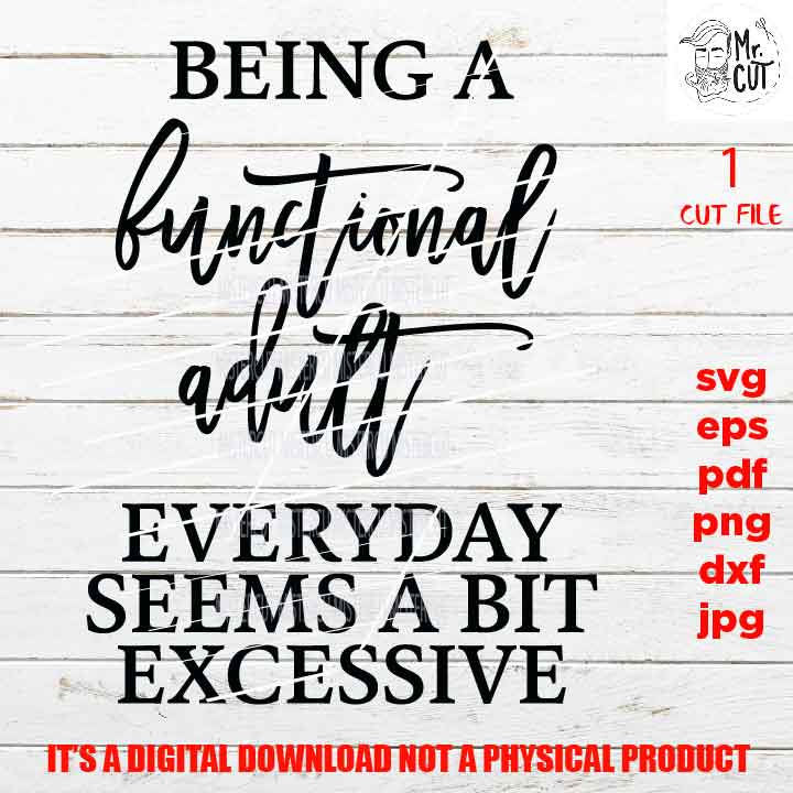 being a functional adult excessive svg, Women's Designs png high resolution, funny shirt vector, girls trip dxf, jpg sarcasm besties weekend