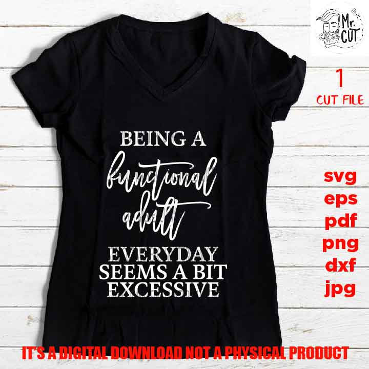 being a functional adult excessive svg, Women's Designs png high resolution, funny shirt vector, girls trip dxf, jpg sarcasm besties weekend