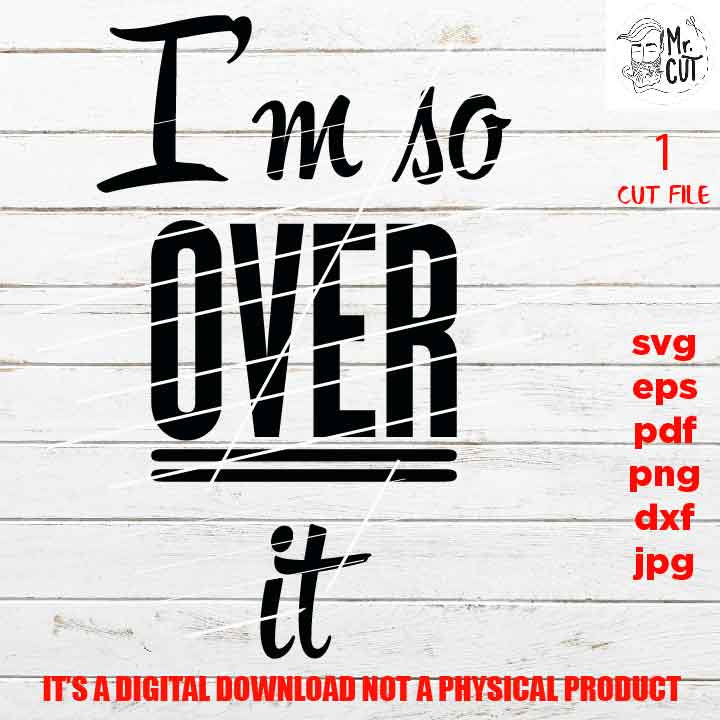 I’m So Over ,2020, Moving on svg, 2020 svg Funny shirt vector design Quote SVG, eps, png high resolution, jpg, gag gift, quarantine