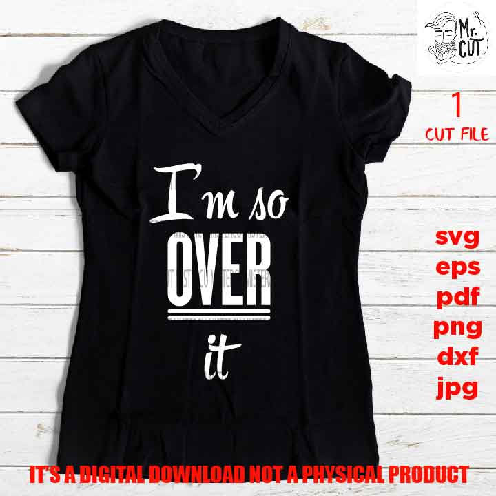 I’m So Over ,2020, Moving on svg, 2020 svg Funny shirt vector design Quote SVG, eps, png high resolution, jpg, gag gift, quarantine