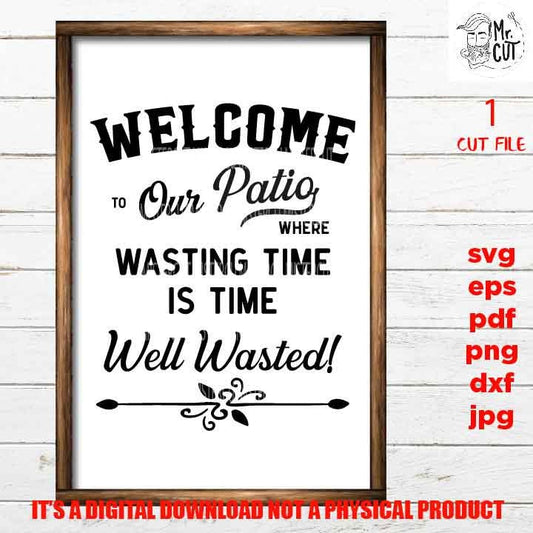 Welcome to our Patio svg, time well wasted dxf, jpg transfer, cut file, porch svg, patio sign svg, sign svg, cricut, silhouette