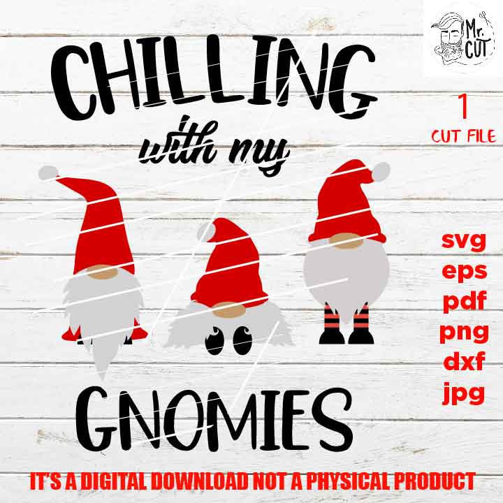 Chillin’ with My gnomies Svg, gnomes Svg, Kids Christmas Svg, Winter Shirt, Snow Cute, Santa svg, DxF, EpS, cut file, jpg mirrored, png