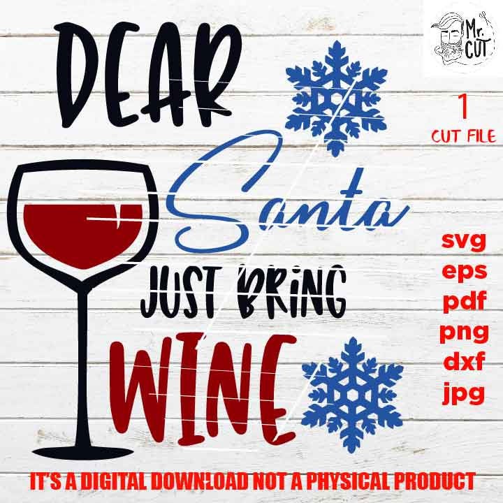 Dear Santa just bring the wine Svg, Christmas Svg, Holiday Svg, Winter Svg, DxF, EpS, cut file, jpg mirrored, png, christmas dxf, wine sign