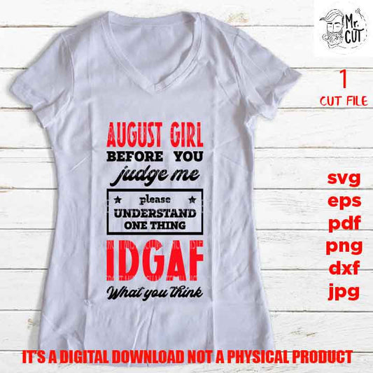 August Girl Before You Judge Me IDGAF, Zodiac Svg, png high resolution, funny shirt vector design, dxf, jpg sarcasm, besties weekend