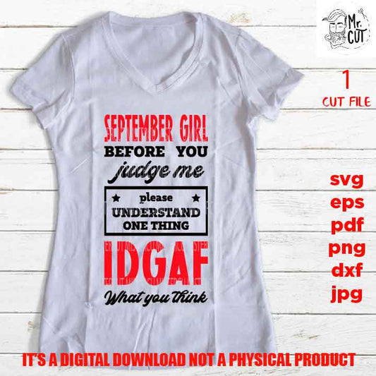 September Girl Before You Judge Me IDGAF, Zodiac Svg, png high resolution, funny shirt vector design, dxf, jpg sarcasm, besties weekend