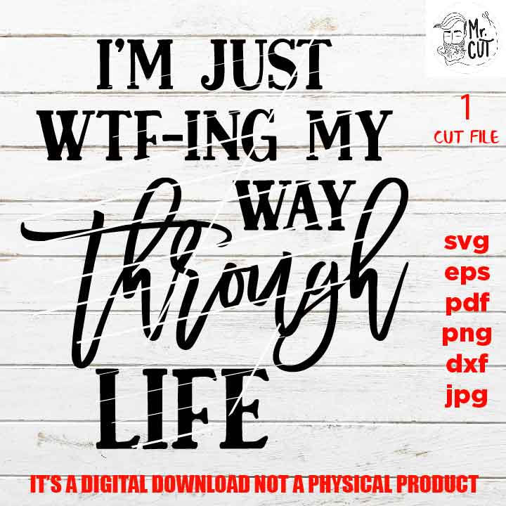 I'm just wtf-ing svg, adult humur, png high resolution, pdf, life quote funny shirt vector design dxf, jpg transfer, eps sarcasm