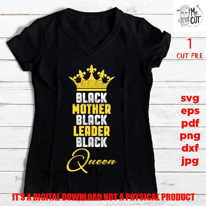 Black queen, Black mother, leader, queen, shirt vector design EpS, dxf jpg, png high resolution, pdf, cut files, American woman melanin