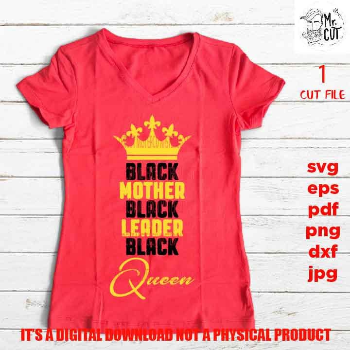 Black queen, Black mother, leader, queen, shirt vector design EpS, dxf jpg, png high resolution, pdf, cut files, American woman melanin