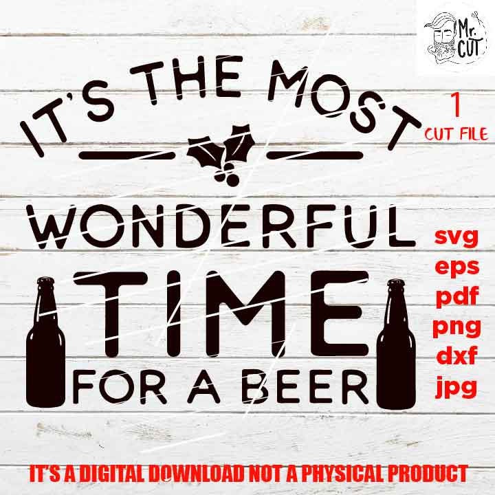 most wonderful time for a beer Svg, Christmas Svg, Holiday Svg, Winter Svg, DxF, EpS, cut file, jpg, drinking, png, christmas dxf, beer sign