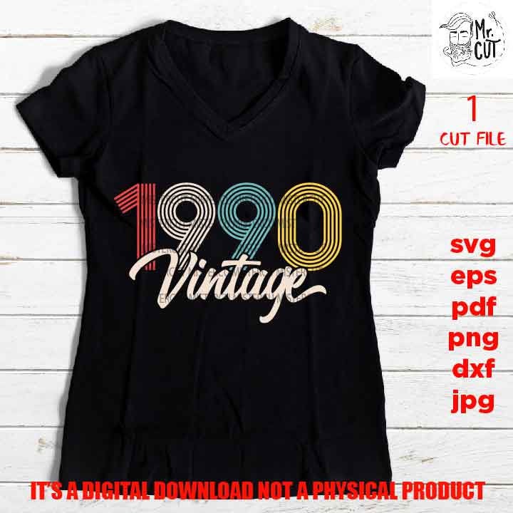 vintage 1990, Birthday shirt vector design SVG, png high resolution, DxF, EpS, cut file, Cricut & silhouette, Iron on transfer,