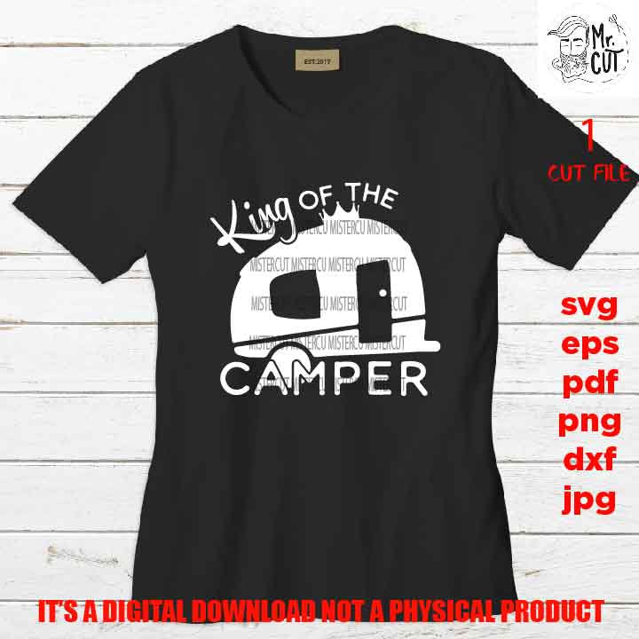 king of the camper, outdoor lover shirt vector design, DXF, EpS, png high resolution, jpg, pdf shirt cut file, love camping trailer, camp