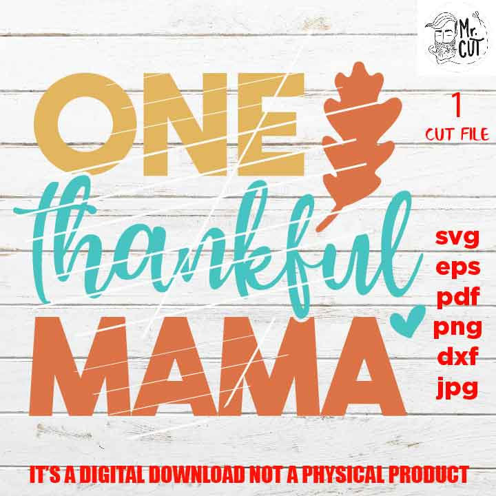 one thankful mama cut file, thanksgiving svg, SVG, PNG high resolution, Dxf, eps, jpg, fall svg, mom, thanksgiving shirt vector design