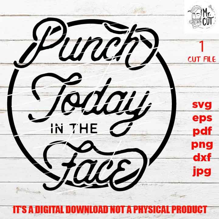 punch today in the face, Sarcastic funny shirt vector design, girls trip, png high resolution, pdf, dxf, jpg, Sassy SVG, quote SVG Files,