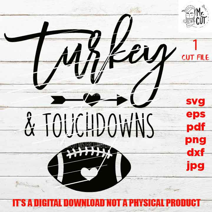 turkey and touchdowns file, football svg, SVG, PNG high resolution, Dxf, eps, jpg, fall svg, mom, thanksgiving shirt vector design