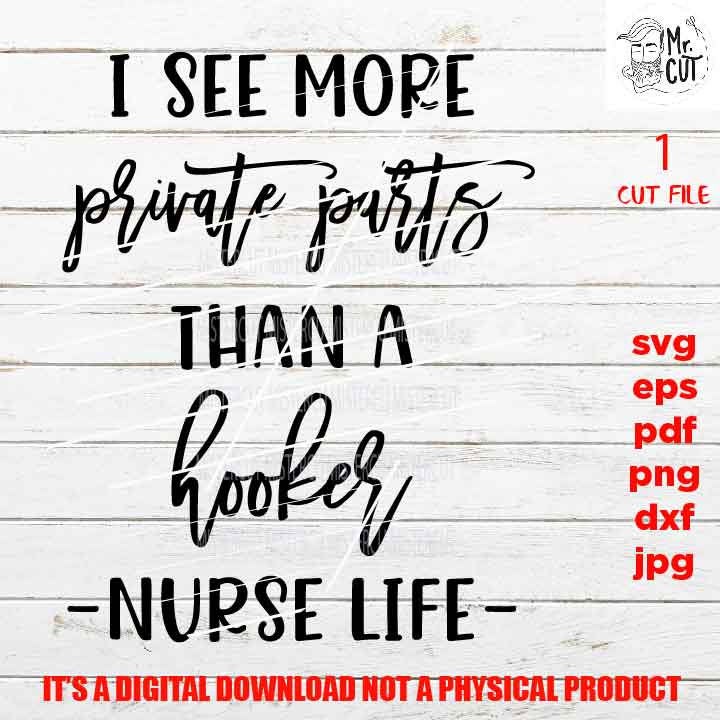 I see more private part than a hooker, svg, funny, Printable, Nursing Student Gift nurse shirt vector design, PNG high resolution, Dxf, pdf