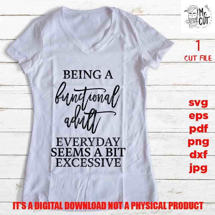 being a functional adult excessive svg, Women's Designs png high resolution, funny shirt vector, girls trip dxf, jpg sarcasm besties weekend