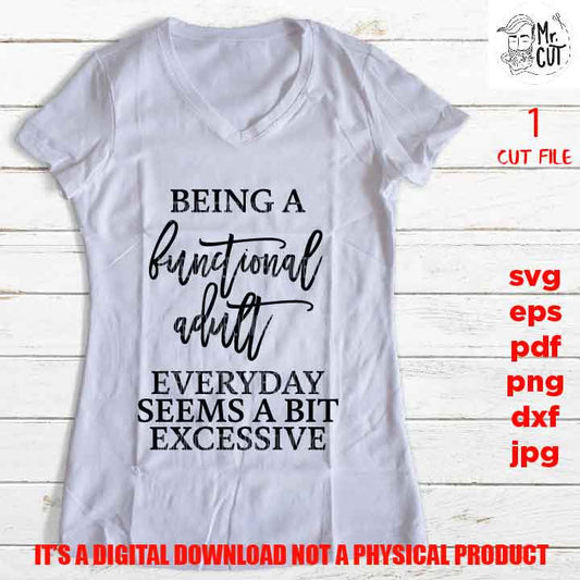 being a functional adult excessive svg, Women's Designs png high resolution, funny shirt vector, girls trip dxf, jpg sarcasm besties weekend