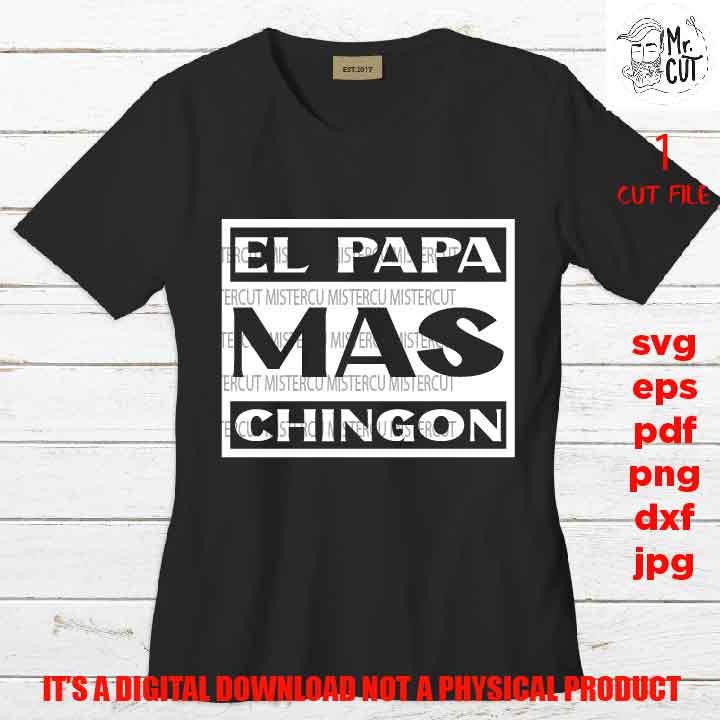 el papa mas chingon, SVG File, Father's Day, svg, dxf, cut file, jpg mirrored, Dad svg, vector shirt design cut file, gift for dad