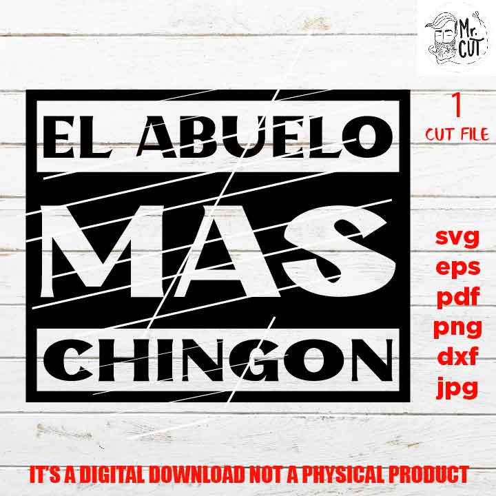 el abuelo mas chingon, SVG File, Father's Day, svg, dxf, cut file, jpg mirrored, Dad svg, vector shirt design cut file, gift for dad