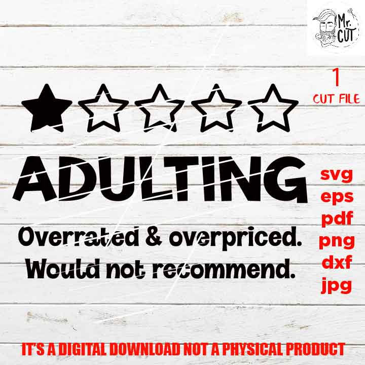 Adulting overrated Svg, dxf, jpG, cut file, PNG, Mom Shirt Svg, Humor Svg, Sarcastic, Adulting Quote, Adulting Shirt Svg, Funny Shirt