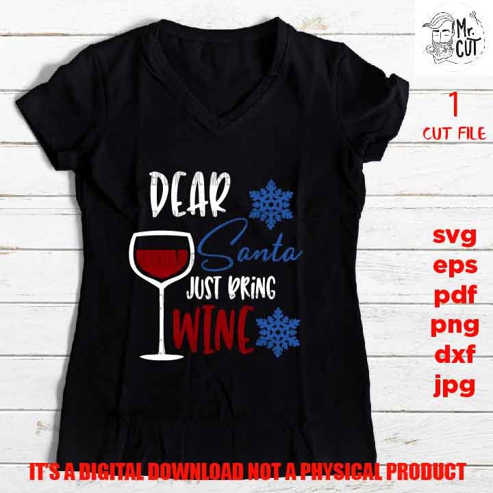 Dear Santa just bring the wine Svg, Christmas Svg, Holiday Svg, Winter Svg, DxF, EpS, cut file, jpg mirrored, png, christmas dxf, wine sign