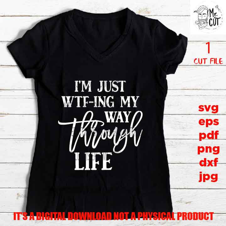 I'm just wtf-ing svg, adult humur, png high resolution, pdf, life quote funny shirt vector design dxf, jpg transfer, eps sarcasm