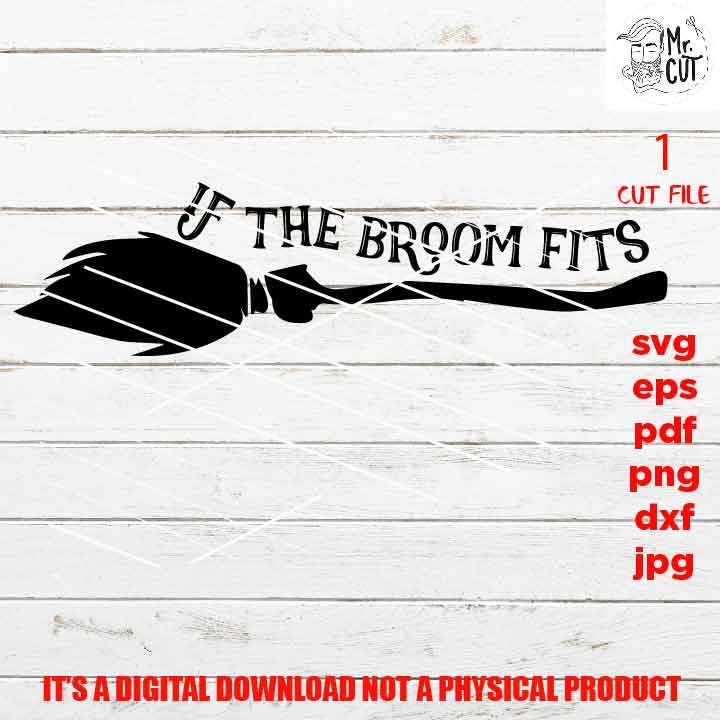 if the broom fits vector design, halloween svg, png, DxF, EpS, cut file, jpg, pdf, halloween sign or shirt svg, Halloween witch svg