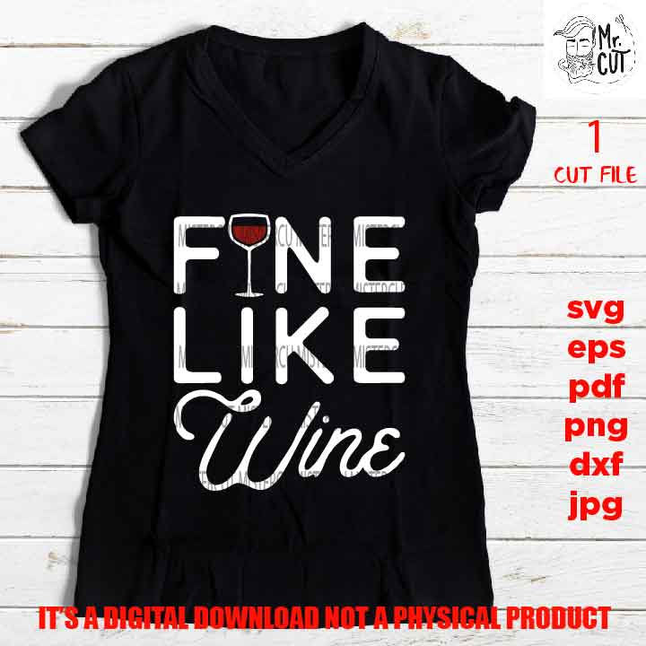 fine like wine, Wine shirt vector design, wine glass, wine lover Svg, Wine Glass Decal, dxf, jpg, cut file, png high resolution, eps, pdf