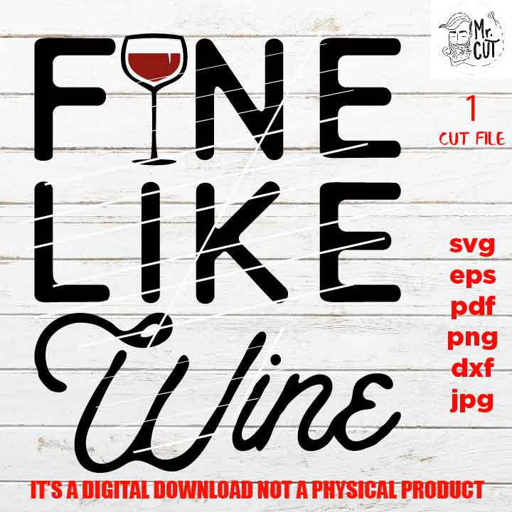 fine like wine, Wine shirt vector design, wine glass, wine lover Svg, Wine Glass Decal, dxf, jpg, cut file, png high resolution, eps, pdf