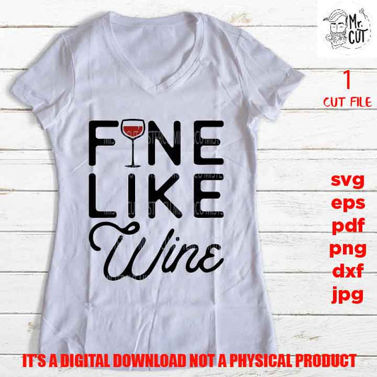 fine like wine, Wine shirt vector design, wine glass, wine lover Svg, Wine Glass Decal, dxf, jpg, cut file, png high resolution, eps, pdf