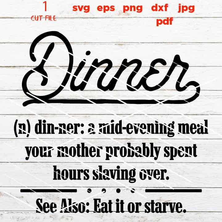 Dinner definition, mom life cut file svg, png high resolution, kitchen decor funny  sarcasm sign or shirt, Farmhouse, jpg transfer, dxf