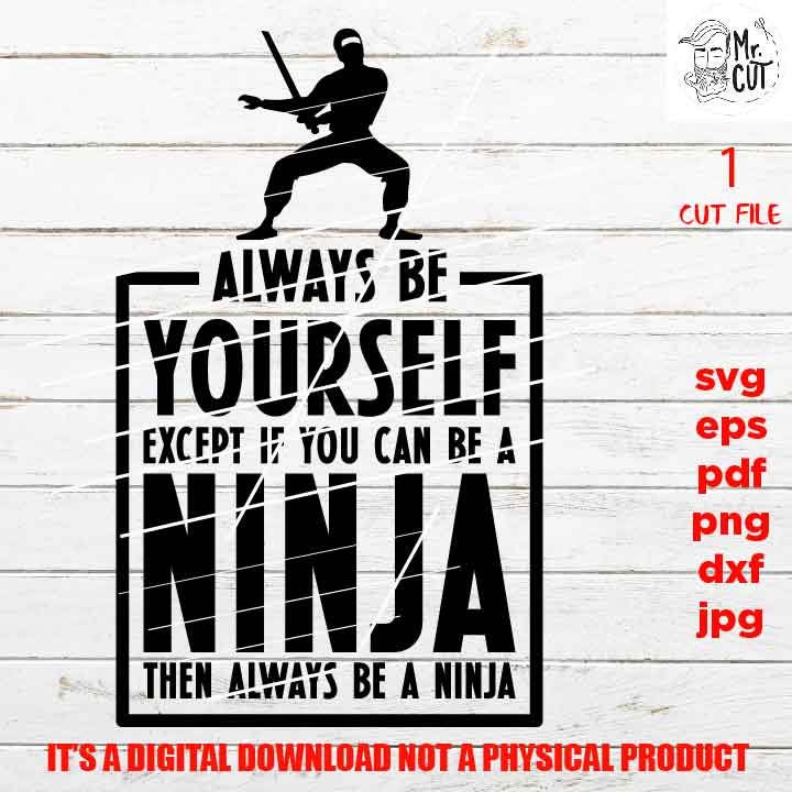 Ninja svg, Ninja Clipart, Always Be Yourself, shirt vector design, Mom Svg, dxf, jpg reverse, cut file, SVG Files, kid, Funny svg, Sarcasm