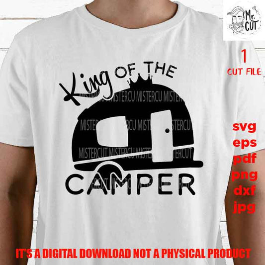 king of the camper, outdoor lover shirt vector design, DXF, EpS, png high resolution, jpg, pdf shirt cut file, love camping trailer, camp