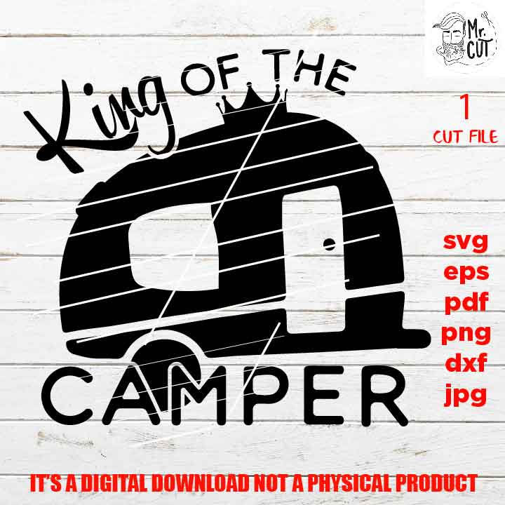 king of the camper, outdoor lover shirt vector design, DXF, EpS, png high resolution, jpg, pdf shirt cut file, love camping trailer, camp