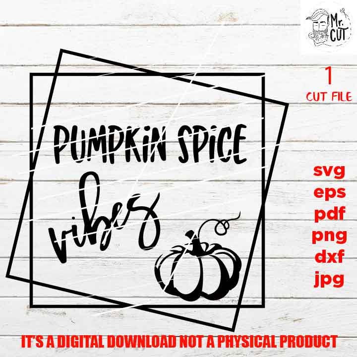 pumpkin spice vibes cut file, shirt vector design, SVG, PNG high resolution, Dxf, eps, pdf, mirrored jpg, fall svg, mom, pumpkin