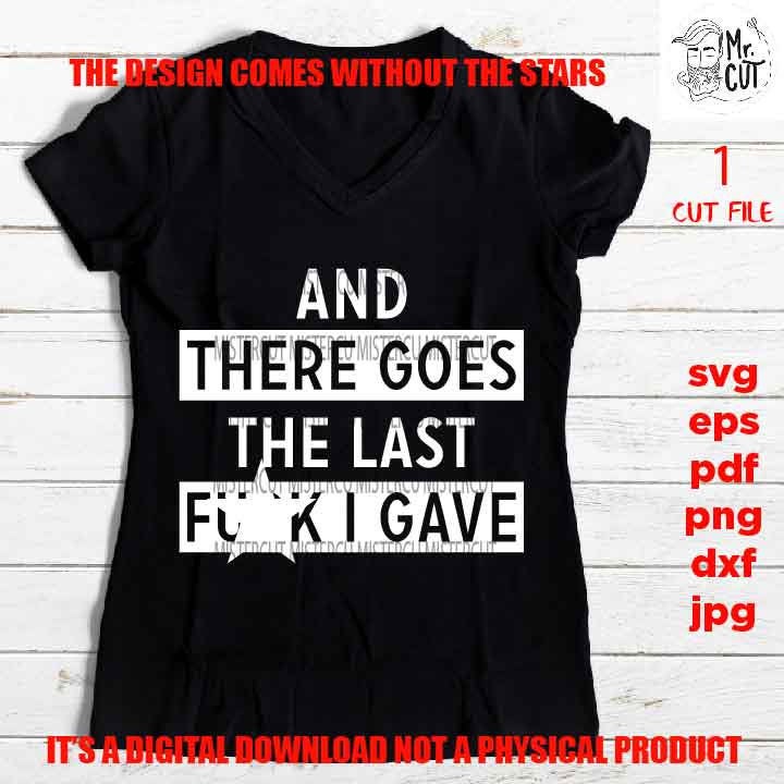 mature, adult humur, there goes the last fuck I gave svg, funny shirt vector, girls trip, dxf, jpg sarcasm, besties weekend, png, eps, pdf